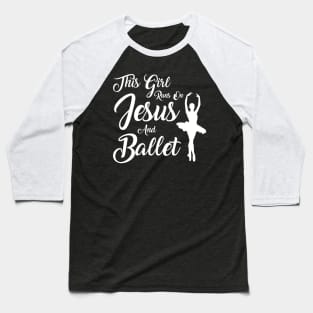 This Girl Runs On Jesus And Ballet print Christian Gift Baseball T-Shirt